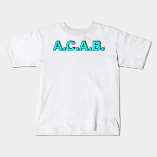 All Cops Are Bastards #ACAB Kids T-Shirt